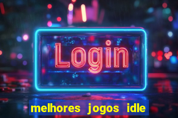 melhores jogos idle para android